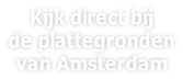 Kijk direct bij  de plattegronden  van Amsterdam